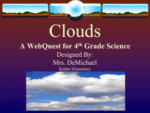Clouds A webquest for 5th Grade Science Designed By: Sean