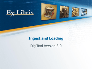 DigiTool 3.0 - Ingest and Loading