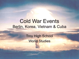 Cold War Events Berlin, Korea, Vietnam & Cuba