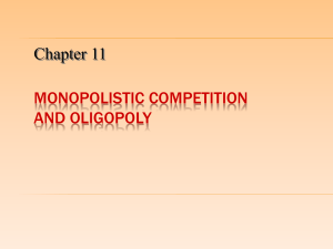 Ch26-- Monopolistic Competition and Oligopoly