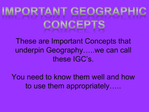 Geographic Ideas These are important concepts that underpin the