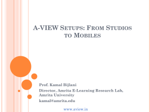 A-VIEW SETUPS: FROM STUDIOS TO MOBILES Prof. Kamal Bijlani