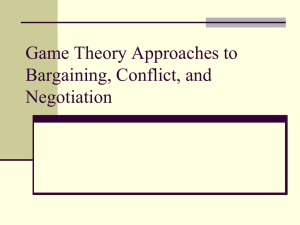 MBA 217-1 Game Theory Approaches to Bargaining, Conflict, and