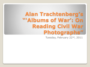 PowerPoint for Alan Trachtenberg`s “Albums of War: Reading Civil