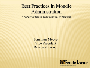 Best Practices in Moodle Administration A variety of topics from