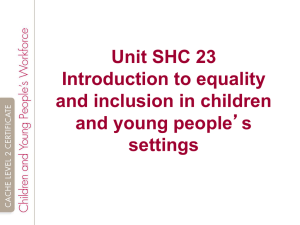 Unit SHC 23 Introduction to equality and inclusion in children and