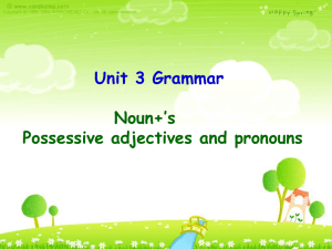 Possessive adjectives and pronouns 我们用形容词性物主代词和名词