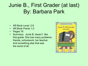 Junie B. First Grader (at last) By: Barbara Park