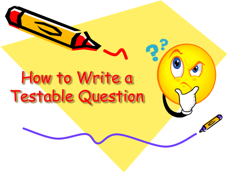 how-to-write-a-testable-question