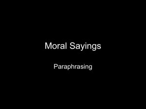 Moral Sayings Paraphrasing A false tale often betrays itself. A lie will