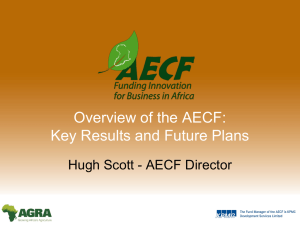 Overview of the AECF: Key Results and Future Plans By Hugh Scott