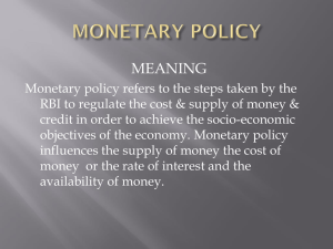 PPT ON MONETARY POLICY BY:- SHIVAM SAKHUJA BBA 2nd YEAR
