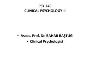 PSY 245 CLINICAL PSYCHOLOGY-II Assoc. Prof. Dr. BAHAR