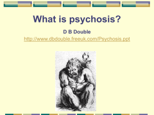 What is psychosis? D B Double