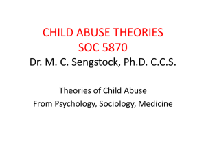 CHILD ABUSE THEORIES SOC 5870 Dr. MC Sengstock, Ph