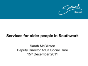 Services for older people in Southwark Sarah McClinton