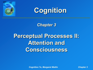 Matlin, Cognition, 7e, Chapter 3: Perceptual Processes II: Attention
