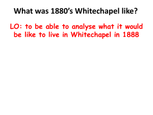 LO: to be able to analyse what it would be like to live in Whitechapel