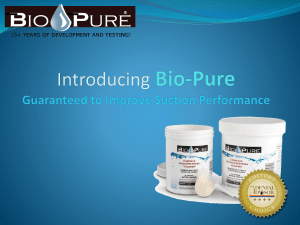 Introducing Bio-Pure Guaranteed to Improve Suction Performance