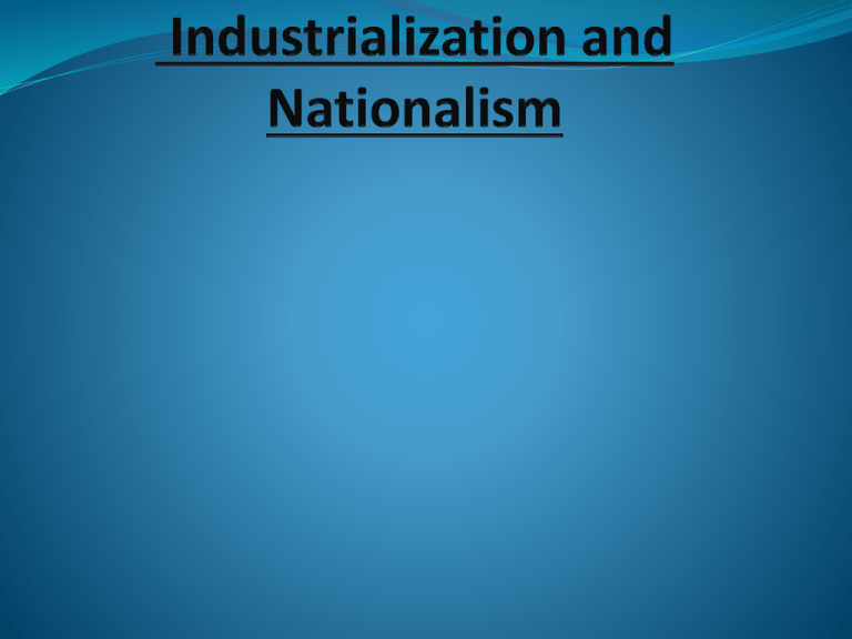 Chapter 19 Industrialization And Nationalism