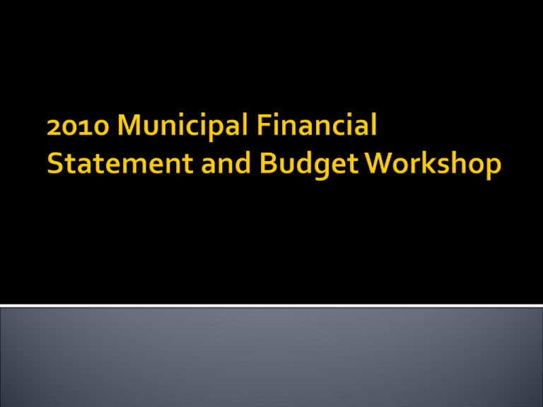 2010 Municipal Financial Statement And Budget Workshop