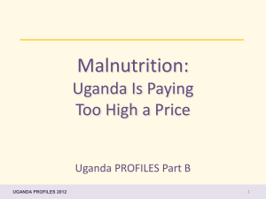 Presentation: Malnutrition: Uganda Is Paying Too High a Price