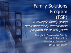 Family Solutions Program (FSP) A multiple family group prevention