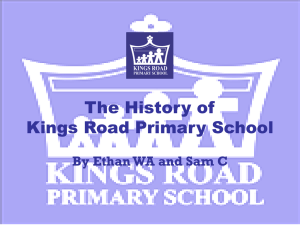 The History of Kings Road Primary School by Ethan and Sam