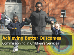 Achieving Better Outcomes: Commissioning in Children`s Services