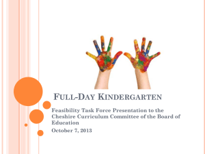 FULL-DAY KINDERGARTEN Feasibility Task Force Presentation to