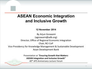 Mr. Arjun Goswami Regional Economic Integration and Inclusive
