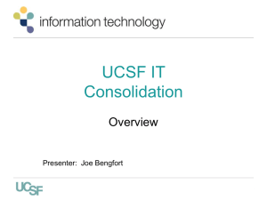 UCSF IT Consolidation Overview