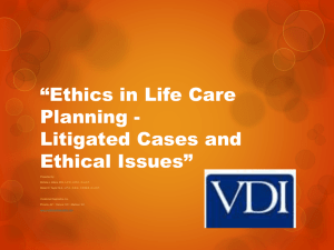 "Ethics in Life Care Planning * Litigated Cases and Ethical Issues*