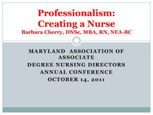 Professionalism: Creating a Nurse Barbara Cherry, DNSc, MBA, RN