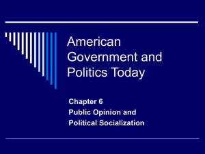 Chapter 6 Public Opinion and Political Socialization