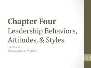 Chapter Four Leadership Behaviors, Attitudes, & Styles