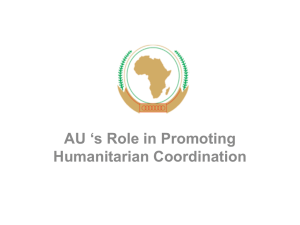 AU`s Role in Promoting Humanitarian Coordination