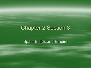 Chapter 2 Section 3- Spain Builds and Empire