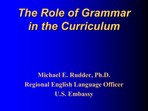 The Role of Grammar in the Curriculum Michael E. Rudder, Ph.D