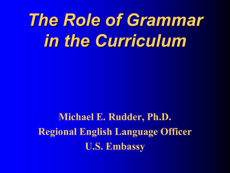 The Role Of Grammar In The Curriculum Michael E Rudder Ph D