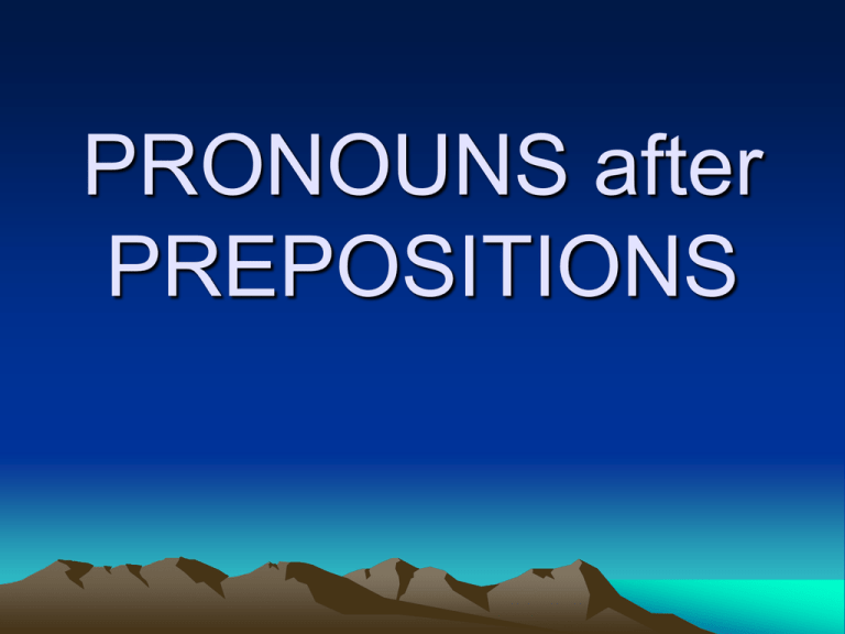 What Are Pronouns After Prepositions