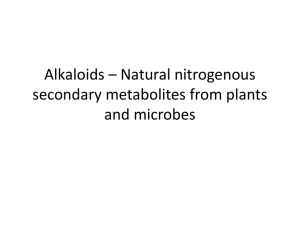 Alkaloids * Natural nitrogenous secondary metabolites from plants