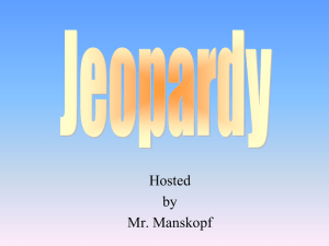 Jeopardy - Mr. Manskopf`s Class