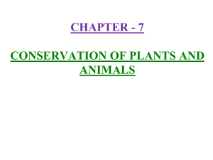 CHAPTER – 7 CONSERVATION OF PLANTS AND ANIMALS