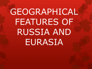 GEOGRAPHICAL FEATURES OF RUSSIA AND EURASIA