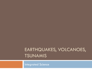 Earthquakes, Volcanoes, tsunamis