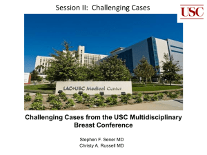 Challenging Cases from the USC Multidisciplinary Breast