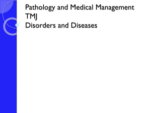 Pathology and Medical Management TMJ Disorders and Diseases