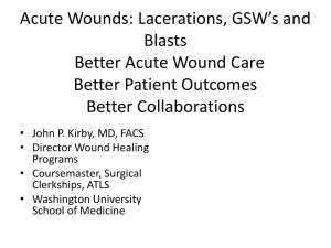 Acute Wounds: Lacerations, GSW`s and the Blast
