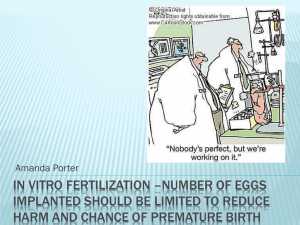 In vitro fertilization * implantation of too many eggs could be harmful